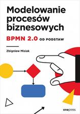 Zdjęcie Modelowanie procesów biznesowych. BPMN 2.0 od... - Suchań