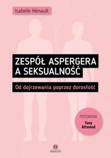 Zdjęcie Zespół Aspergera a seksualność Od dojrzewania poprzez dorosłość - Isabelle Hénault [KSIĄŻKA] - Piotrków Kujawski