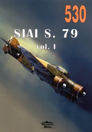 SIAI S.79 Sparviero vol. I - Militaria Monografia nr 530