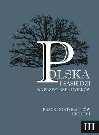 Polska i sąsiedzi na przestrzeni wieków , Tom 3 pdf Zbiorowa Praca - ebook - najszybsza wysyłka!