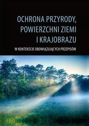 Ochrona przyrody, powierzchni ziemi i krajobrazu pdf Zbiorowa Praca - ebook - najszybsza wysyłka!
