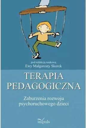 Terapia pedagogiczna. Zaburzenia rozwoju psychoruchowego dzieci pdf Małgorzata Ewa Skorek - ebook - najszybsza wysyłka!