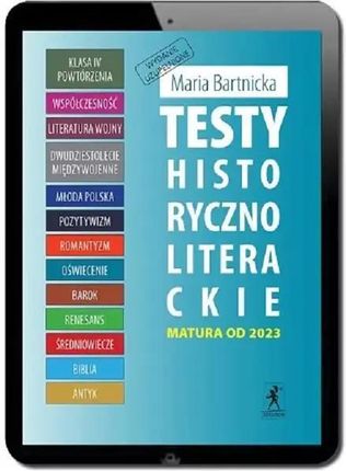 Testy historycznoliterackie. Matura z języka polskiego. Wydanie uzupełnione pdf Maria Bartnicka - ebook - najszybsza wysyłka!