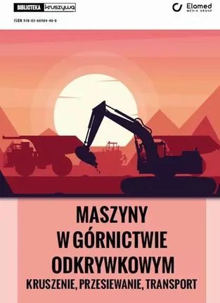 Maszyny w górnictwie odkrywkowym - kruszenie, przesiewanie, transport pdf Tomasz Gawenda - ebook - najszybsza wysyłka!