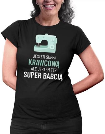 Jestem super krawcową, ale jestem też super babcią - damska koszulka na prezent dla babci
