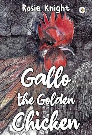 Gallo the Golden Chicken Marino, Nick; Knight, Rosie