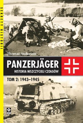 Panzerjager Historia niszczycieli czałgów Tom 2 1943-1945 RM