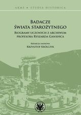 Zdjęcie Badacze świata starożytnego Biogramy uczonych z archiwum profesora Ryszarda Gansińca - Trzebinia