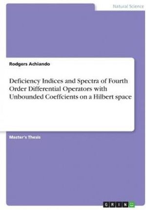 Deficiency Indices and Spectra of Fourth Order Differential Operators with Unbounded Coeffcients on a Hilbert space