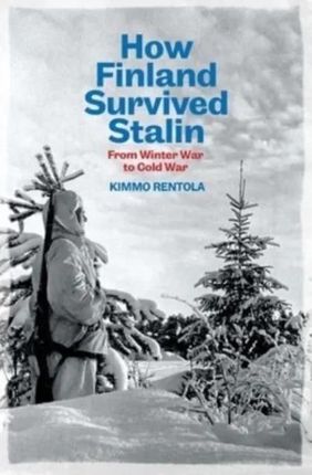 How Finland Survived Stalin – From Winter War to Cold War, 1939–1950