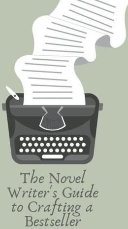 The Novel Writer's Guide To Crafting A Bestseller - Literatura ...