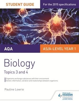AQA AS/A Level Year 1 Biology Student Guide: Topics 3 and 4 Lowrie, Pauline