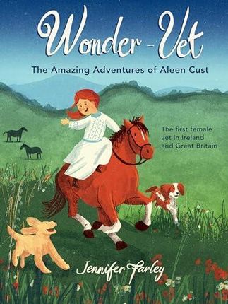 Wonder-Vet: The Amazing Adventures of Aleen Cust Gordon, Jennifer Farley