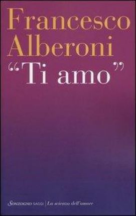 Francesco Alberoni - Ti amo