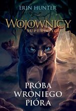 Zdjęcie Próba Wroniego Pióra. Wojownicy. Superedycja. Tom 7 - Dobrzyń nad Wisłą