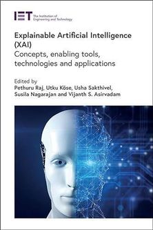 Explainable Artificial Intelligence (Xai): Concepts, Enabling Tools, Technologies and Use Cases