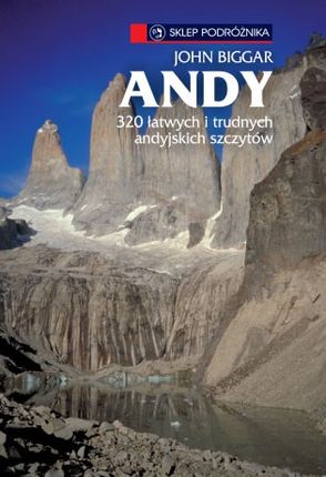 Andy. 320 łatwych i trudnych andyjskich szczytów. Przewodnik wspinaczkowy wyd. Sklep Podróżnika