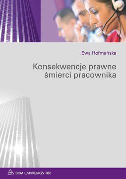 Konsekwencje prawne śmierci pracownika - Ewa Hofmańska (E-book)