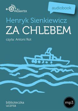 za chlebem - Henryk Sienkiewicz (Audiobook)