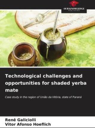 Technological challenges and opportunities for shaded yerba mate
