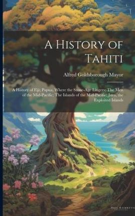 A History of Tahiti; A History of Fiji; Papua, Where the Stone-age Lingers; The Men of the Mid-Pacific; The Islands of the Mid-Pacific; Java, the Expl