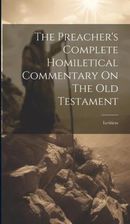 The Preacher's Complete Homiletical Commentary On The Old Testament ...