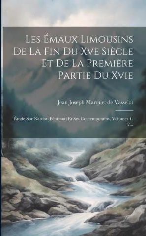 Les Émaux Limousins De La Fin Du Xve Si?cle Et De La Premi?re Partie Du ...