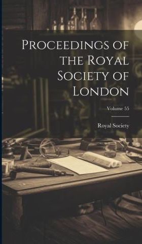 Proceedings Of The Royal Society Of London; Volume 55 - Literatura ...