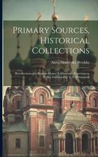 Primary Sources, Historical Collections: Recollections of a Russian Home: A Musician's Experiences, With a Foreword by T. S. Wentworth