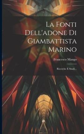 La Fonti Dell'adone Di Giambattista Marino: Ricerche E Studi...