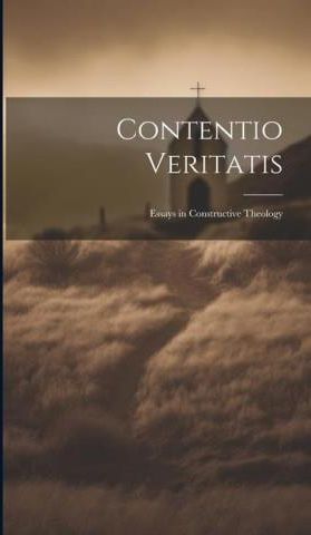 Contentio Veritatis: Essays in Constructive Theology - Literatura ...