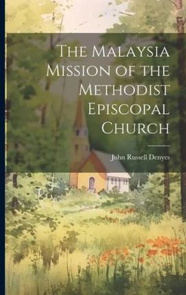 The Malaysia Mission of the Methodist Episcopal Church