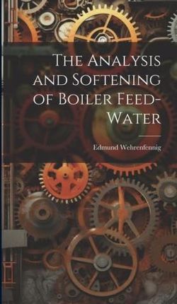 The Analysis and Softening of Boiler Feed-Water