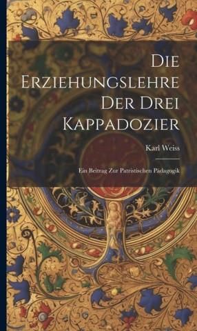 Die Erziehungslehre der Drei Kappadozier Ein Beitrag zur Patristischen