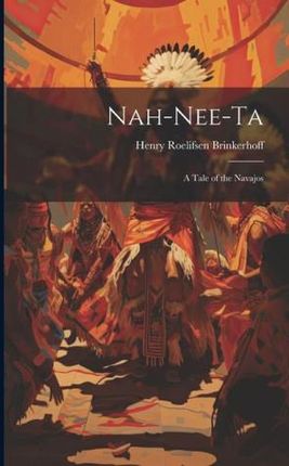 Nah-nee-ta: A Tale of the Navajos
