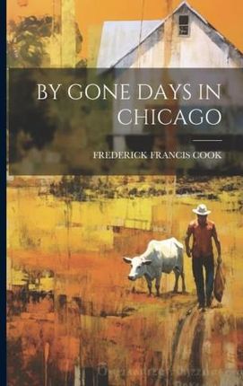 By Gone Days in Chicago