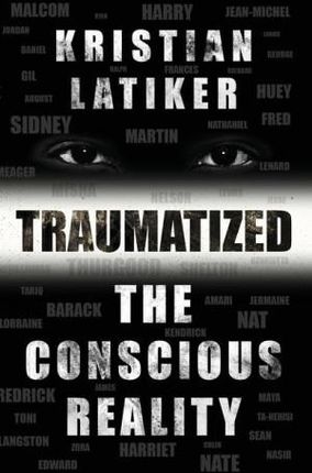 Traumatized: The Conscious Reality