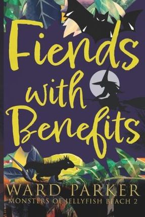 Fiends With Benefits: A paranormal mystery adventure