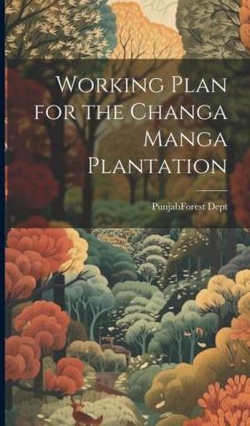 Working Plan for the Changa Manga Plantation - Literatura obcojęzyczna ...