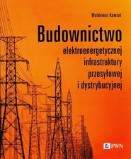 Zdjęcie Budownictwo elektroenergetycznej infrastruktury przesyłowej i dystrybucyjnej - Waldemar Kamrat - Ostroróg