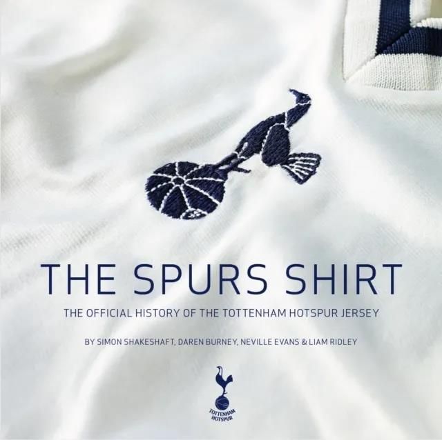 The Spurs Shirt 2nd Edition The Official History Of The Tottenham