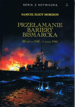Przełamanie bariery Bismarcka 22 lipca 1942 - 1 maja 1944 FUNDACJA HISTORIA PL