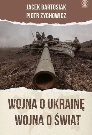 Wojna o Ukrainę. Wojna o świat mobi,epub Piotr Zychowicz - ebook - najszybsza wysyłka!