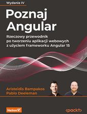 Poznaj Angular. Rzeczowy przewodnik po tworzeniu aplikacji webowych z użyciem frameworku Angular 15