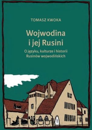 Wojwodina i jej Rusini: O języku, kulturze i hist.