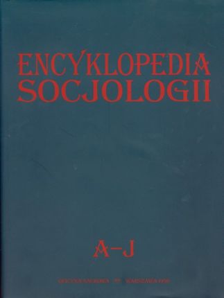 Encyklopedia socjologii tom 1 A-J