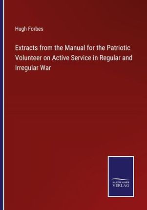 Extracts from the Manual for the Patriotic Volunteer on Active Service in Regular and Irregular War