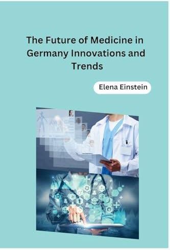 The Future Of Medicine In Germany Innovations And Trends - Literatura ...