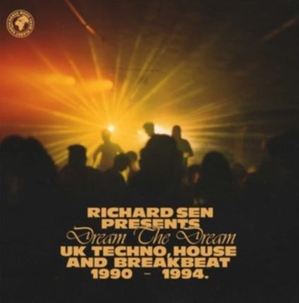 Richard Sen & Various Artists: Richard Sen Presents Dream The Dream (Uk Techno. Breakbeat And House 1990-1994) [2CD]