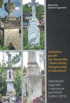 Cmentarz parafii św. Dominika i Matki Bożej Szkaplerznej w Łabuniach, Agnieszka Szykuła